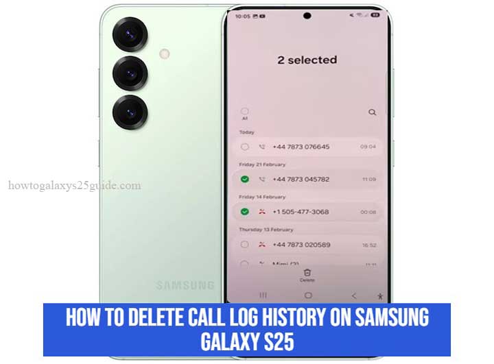 how to delete call log history on samsung galaxy s25
