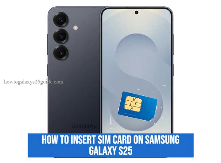 how to insert sim card on samsung galaxy s25