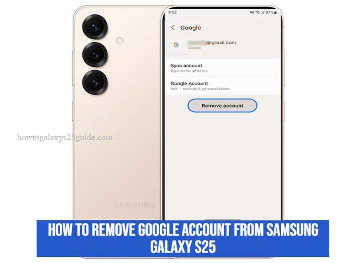 how to remove google account from samsung galaxy s25
