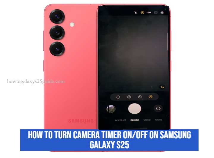 how to turn camera timer on/off on samsung galaxy s25