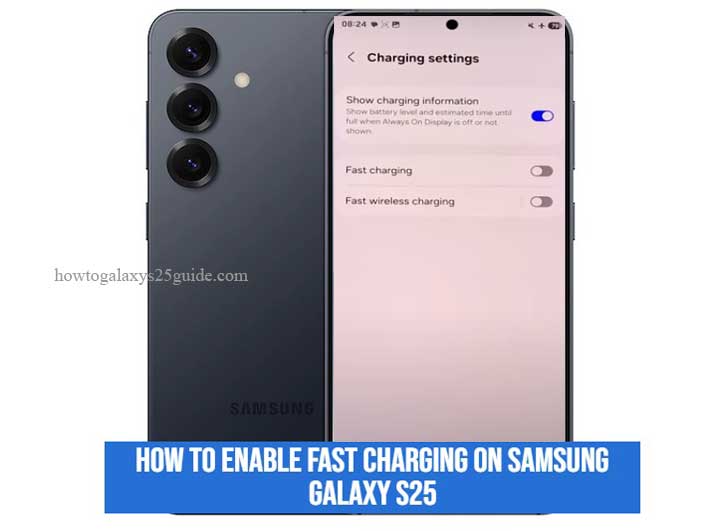how to enable fast charging on samsung galaxy s25
